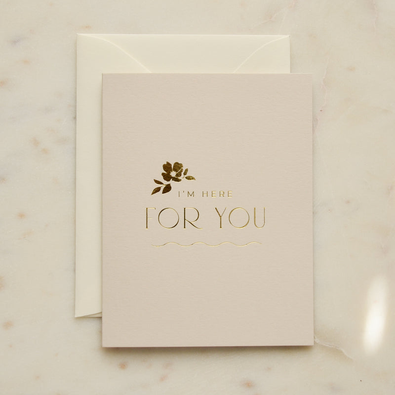 I'm Here For You Floral Greeting Card